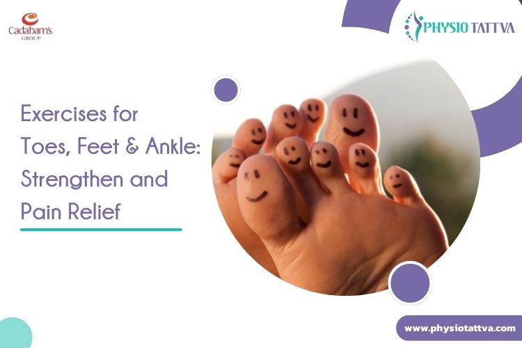 Exercises for Toes, Feet & Ankle Strengthen and Pain Relief